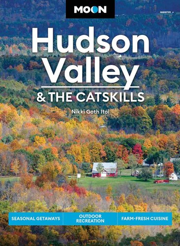 Moon Hudson Valley The Catskills Seasonal Getaways Outdoor Recreation Farmfresh Cuisine 6th Edition Nikki Goth Itoi