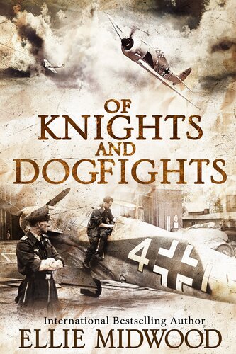 Of Knights And Dogfights A Ww2 Novel Ellie Midwood