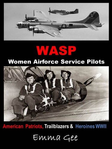 Waspwomen Airforce Service Pilotsamerican Patriots Trailblazers Heroines Wwii Emma Gee