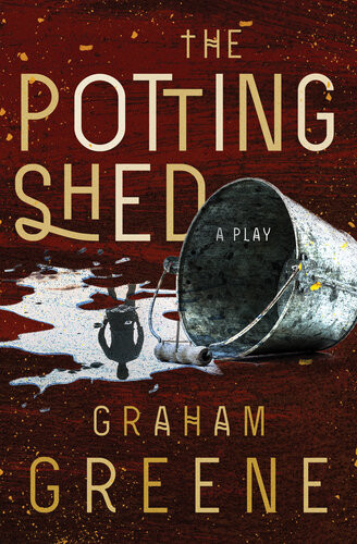 The Potting Shed A Play Graham Greene