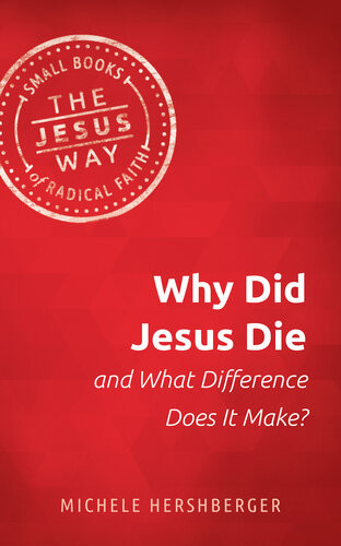 Why Did Jesus Die And What Difference Does It Make Michelle Hershberger