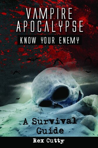 Vampire Apocalypse Know Your Enemy A Survival Guide Rex Cutty