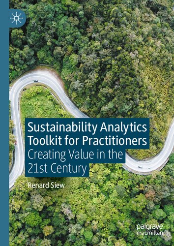 Sustainability Analytics Toolkit For Practitioners Creating Value In The 21st Century 1st Edition Renard Siew