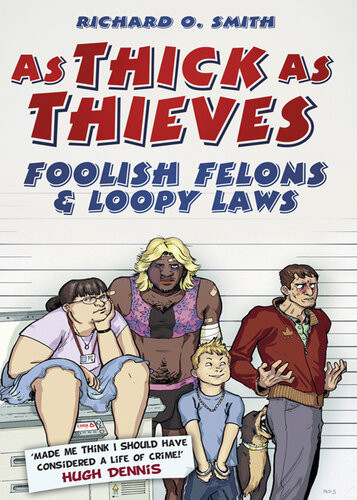 As Thick As Thieves Foolish Felons And Loopy Laws Richard O Smith