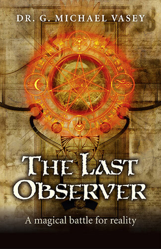 The Last Observer A Magical Battle For Reality G Michael Vasey