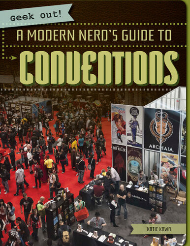 A Modern Nerds Guide To Conventions Katie Kawa