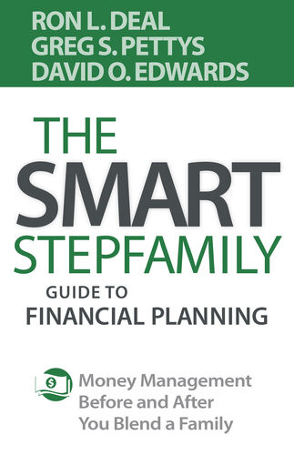 The Smart Stepfamily Guide To Financial Planning Money Management Before And After You Blend A Family Ron L Deal Greg S Pettys David O Edwards