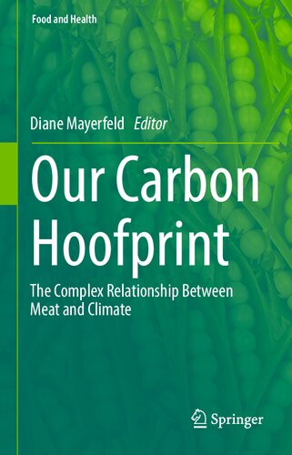 Our Carbon Hoofprint The Complex Relationship Between Meat And Climate 1st Edition Diane Mayerfeld