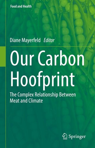 Our Carbon Hoofprint The Complex Relationship Between Meat And Climate 1st Edition Diane Mayerfeld
