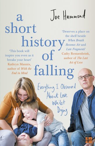 A Short History Of Falling Everything I Observed About Love Whilst Dying Joe Hammond