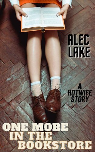 One More In The Bookstore A Hotwife Story The Hotwife Adventure 3 Lake Alec
