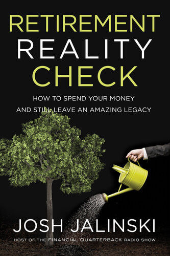 Retirement Reality Check How To Spend Your Money And Still Leave An Amazing Legacy Josh Jalinski
