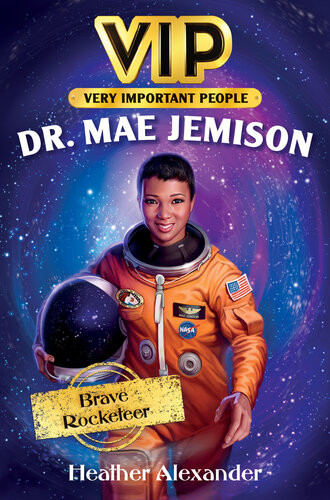 Vip Dr Mae Jemison Brave Rocketeer Heather Alexander
