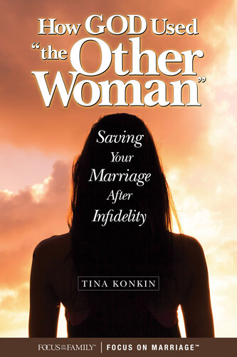 How God Used The Other Woman Saving Your Marriage After Infidelity Tina Konkin