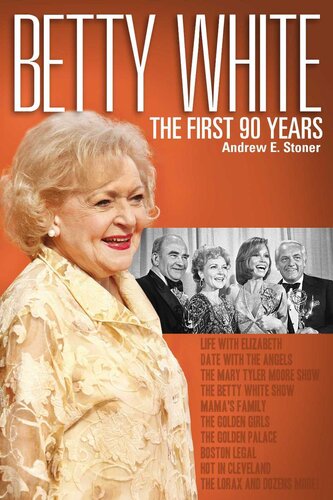 Betty White The First 90 Years Andrew Stoner