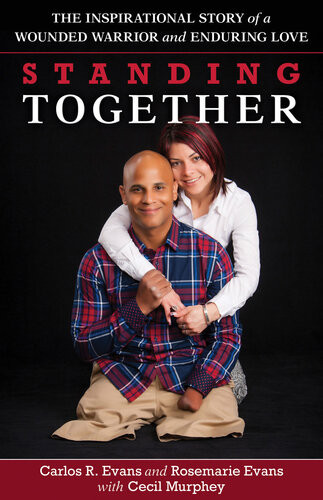 Standing Together The Inspirational Story Of A Wounded Warrior And Enduring Love Carlos R Evans Rosemarie Evans Cecil Murphy