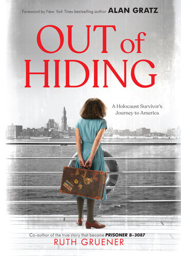 Out Of Hiding A Holocaust Survivors Journey To America Ruth Gruener