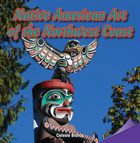 Native American Art Of The Northwest Coast Celeste Bishop
