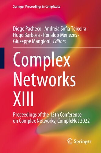Complex Networks Xiii Proceedings Of The 13th Conference On Complex Networks Complenet 2022 Diogo Pacheco
