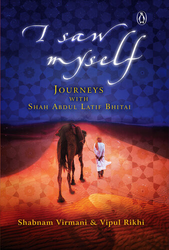 I Saw Myself Journeys With Shah Abdul Latif Bhitai Shabnam Virmani Vipul Rikhi