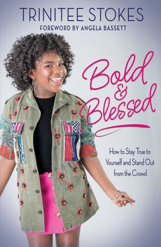 Bold And Blessed How To Stay True To Yourself And Stand Out From The Crowd Trinitee Stokes