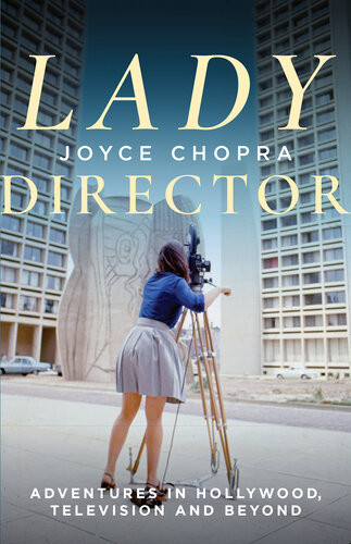 Lady Director Adventures In Hollywood Television And Beyond Joyce Chopra