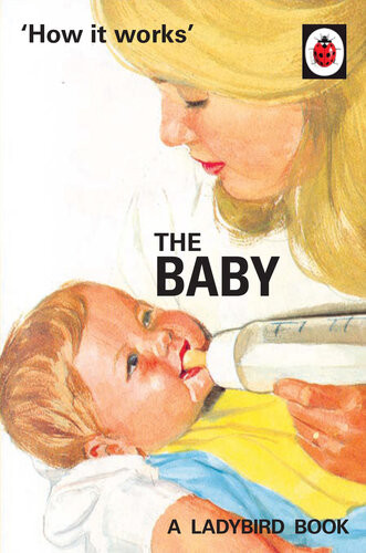 How It Works The Baby Ladybird For Grownups Jason Hazeley Joel Morris