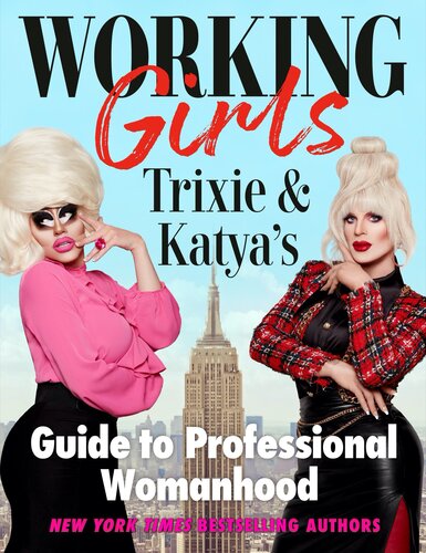 Working Girls Trixie And Katyas Guide To Professional Womanhood Trixie Mattel Katya