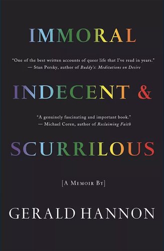 Immoral Indecent And Scurrilous The Making Of An Unrepentant Sex Radical 1st Edition Gerald Hannon