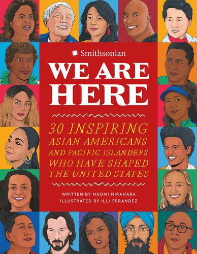 We Are Here 30 Inspiring Asian Americans And Pacific Islanders Who Have Shaped The United States Naomi Hirahara Smithsonian Institution