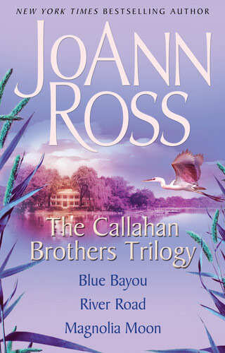 The Callahan Brothers Trilogy Blue Bayou River Road Magnolia Moon Joann Ross