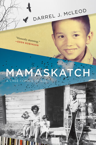 Mamaskatch A Cree Coming Of Age Darrel J Mcleod