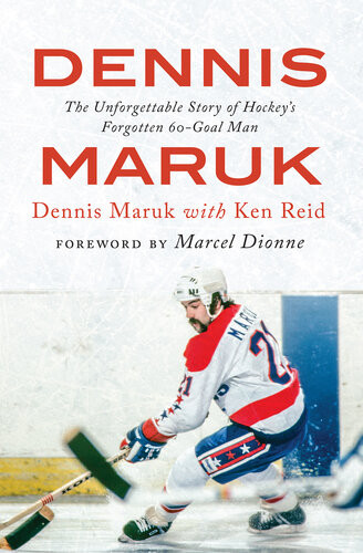 Dennis Maruk The Unforgettable Story Of Hockeys Forgotten 60goal Man Dennis Maruk Ken Reid