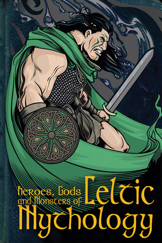 Heroes Gods And Monsters Of Celtic Mythology 1st Edition Fiona Macdonald