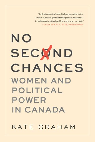No Second Chances Women And Political Power In Canada Kate Graham