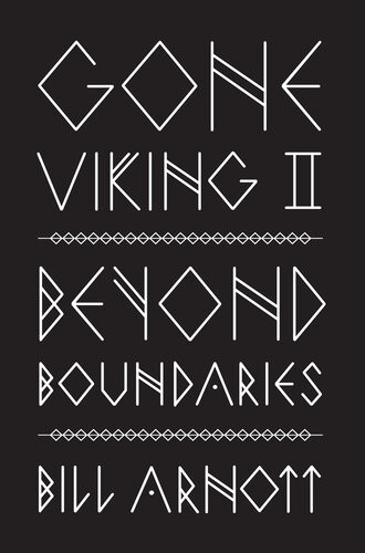 Gone Viking Ii Beyond Boundaries Bill Arnott