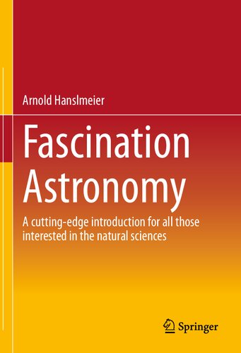 Fascination Astronomy A Cuttingedge Introduction For All Those Interested In The Natural Sciences 1st Edition Arnold Hanslmeier