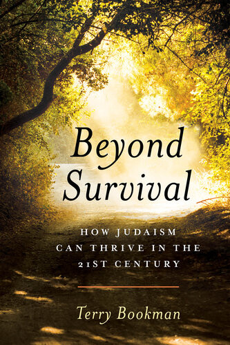 Beyond Survival How Judaism Can Thrive In The 21st Century Terry Bookman