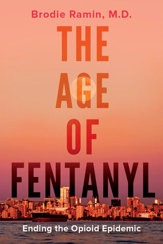 The Age Of Fentanyl Ending The Opioid Epidemic Brodie Ramin