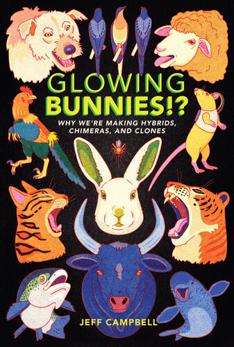 Glowing Bunnies Why Were Making Hybrids Chimeras And Clones Jeff Campbell