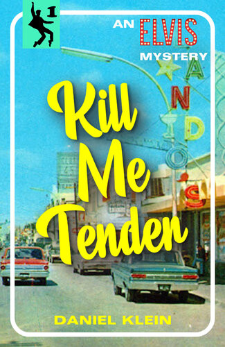 Kill Me Tender An Elvis Mystery Daniel Klein