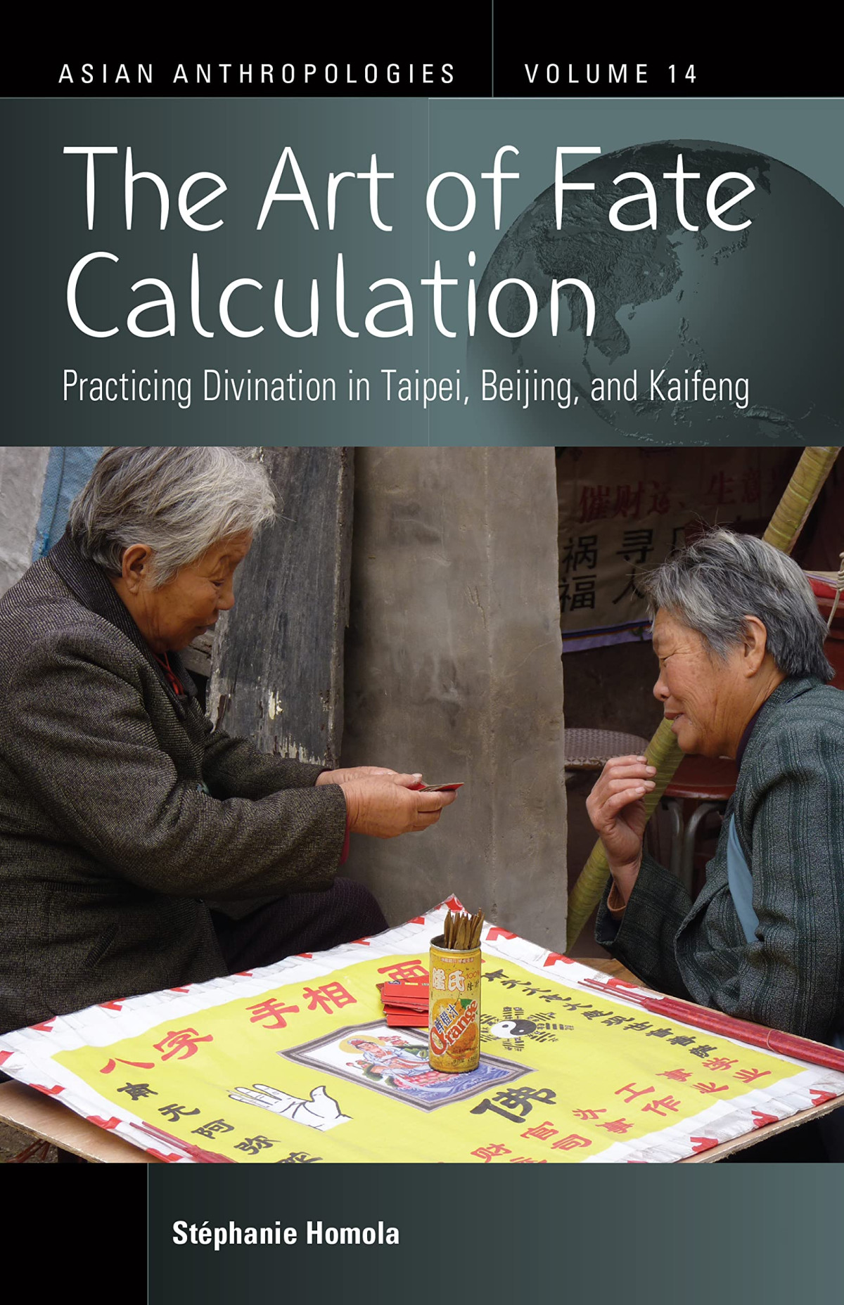 The Art Of Fate Calculation Practicing Divination In Taipei Beijing And Kaifeng Stphanie Homola
