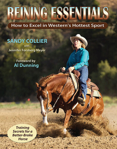 Reining Essentials How To Excel In Westerns Hottest Sport Sandy Collier Jennifer Forsberg Meyer
