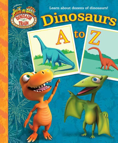 Dinosaurs A To Z Dinosaur Train Andrea Posnersanchez