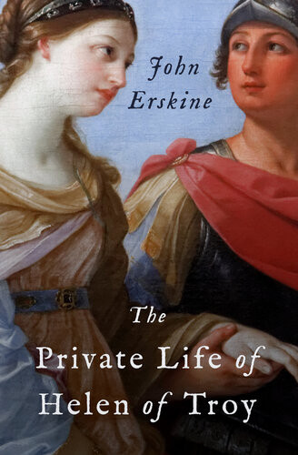 The Private Life Of Helen Of Troy John Erskine