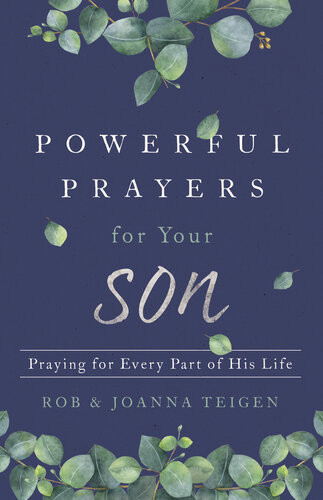 Powerful Prayers For Your Son Praying For Every Part Of His Life Rob Teigen Joanna Teigen