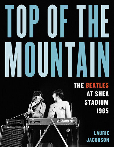 Top Of The Mountain The Beatles At Shea Stadium 1965 Laurie Jacobson