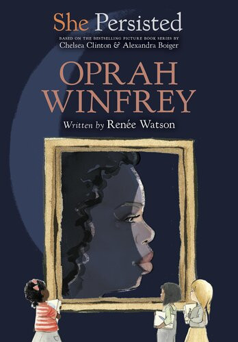 She Persisted Oprah Winfrey Rene Watson Chelsea Clinton