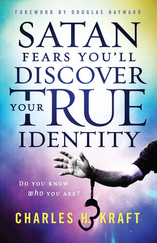 Satan Fears Youll Discover Your True Identity Do You Know Who You Are Charles H Kraft