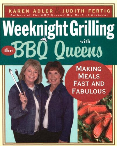 Weeknight Grilling With The Bbq Queens Making Meals Fast And Fabulous Karen Adler Judith Fertig